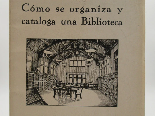 Cómo se organiza y cataloga una Biblioteca. Jorge Rubió. Cámara del Libro, 1932