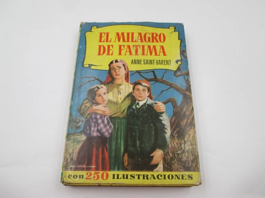 El milagro de Fátima. Anne Saint-Varent. Libro ilustrado. Colección Historias. Bruguera, 1957
