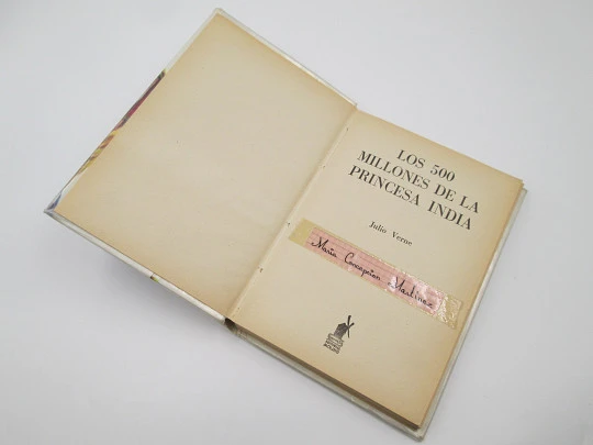 Los quinientos millones de la princesa india. Julio Verne. Editorial Molino. 1958