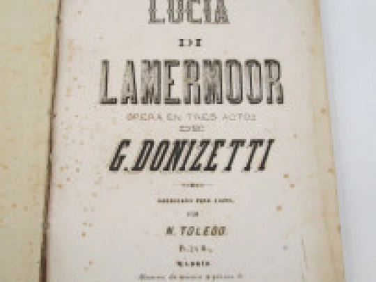 Lucia di Lamermoor opera in three acts. Gaetano Donizetti. 144 pages. 19th century