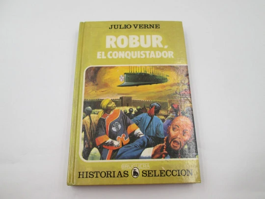 Robur, el conquistador. Julio Verne. Libro ilustrado. Historias Selección. Bruguera, 1985